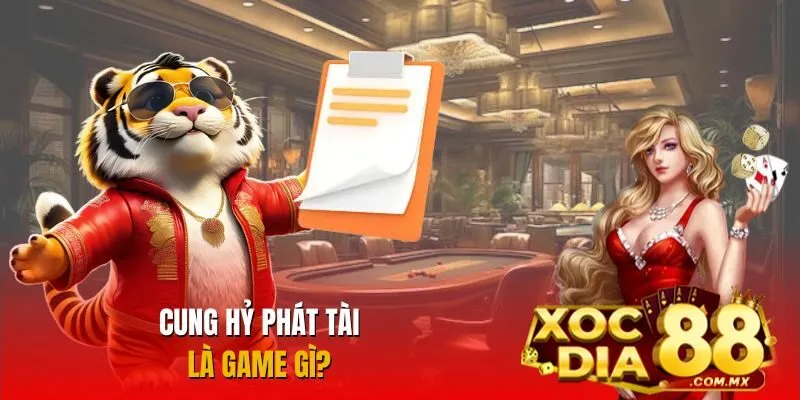 Giới thiệu trò chơi Cung Hỷ Phát Tài Giới thiệu trò chơi Cung Hỷ Phát Tài