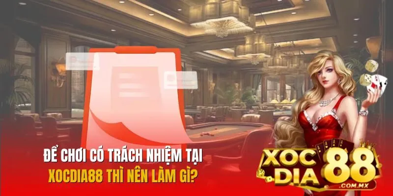Người chơi cần tuân thủ nguyên tắc để chơi có trách nhiệm tại Xocdia88 Người chơi cần tuân thủ nguyên tắc để chơi có trách nhiệm tại Xocdia88