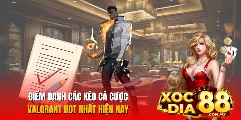 Tổng hợp các kèo cá cược Valorant ăn khách Tổng hợp các kèo cá cược Valorant ăn khách