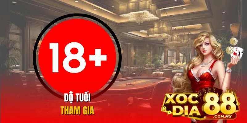 Quy định độ tuổi tham gia cá cược phải từ 18 tuổi Quy định độ tuổi tham gia cá cược phải từ 18 tuổi