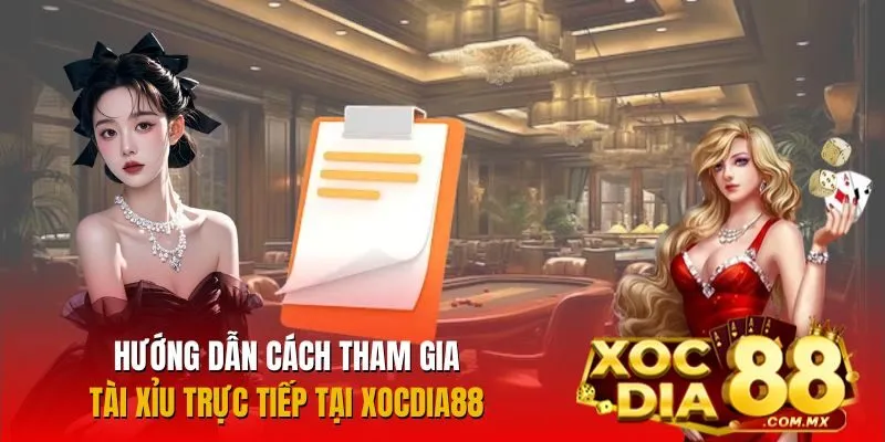 Cách tham gia Tài Xỉu trực tiếp tại Xocdia88 đơn giản nhất Cách tham gia Tài Xỉu trực tiếp tại Xocdia88 đơn giản nhất