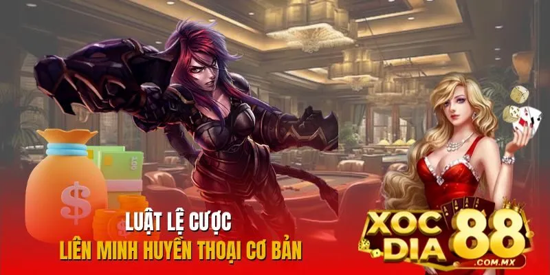 Quy tắc cá cược quan trọng trong Liên Minh Huyền Thoại Quy tắc cá cược quan trọng trong Liên Minh Huyền Thoại