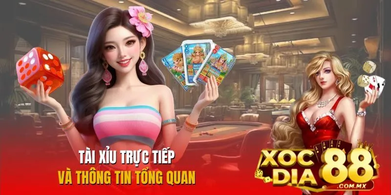 Sơ lược về Tài xỉu trực tiếp Sơ lược về Tài xỉu trực tiếp