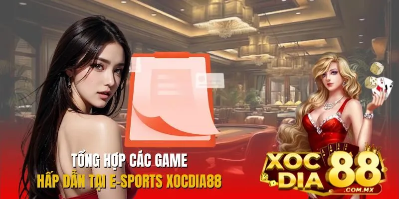 Danh sách những tựa game hot tại E-sports Xocdia88 Danh sách những tựa game hot tại E-sports Xocdia88