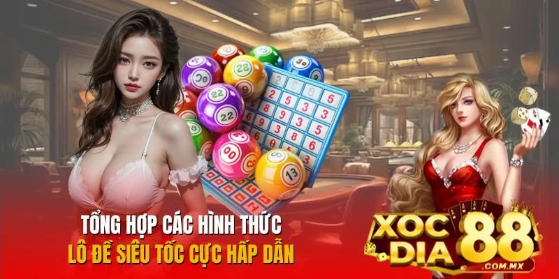 Giới thiệu các loại hình lô đề siêu tốc hot nhất hiện nay Giới thiệu các loại hình lô đề siêu tốc hot nhất hiện nay