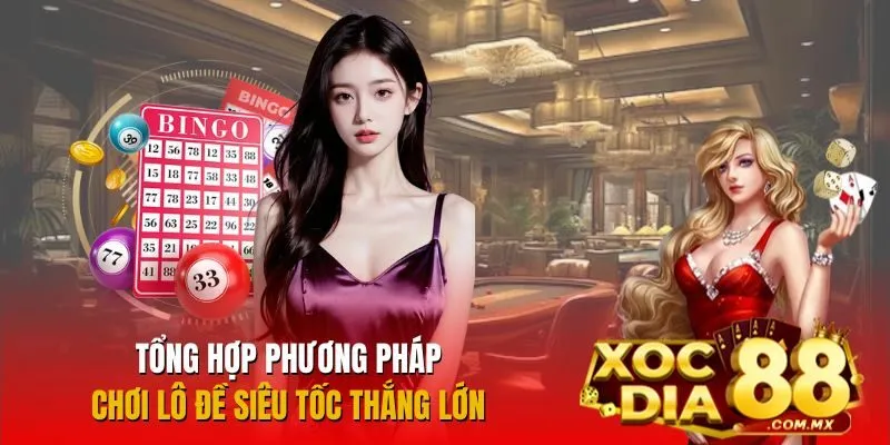 Giới thiệu các loại hình lô đề siêu tốc hot nhất hiện nay Các phương pháp chơi lô đề siêu tốc dễ trúng lớn