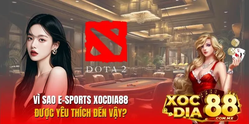Tổng hợp ưu điểm khi chơi esport tại Xocdia88 Tổng hợp ưu điểm khi chơi esport tại Xocdia88
